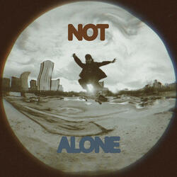Not Alone