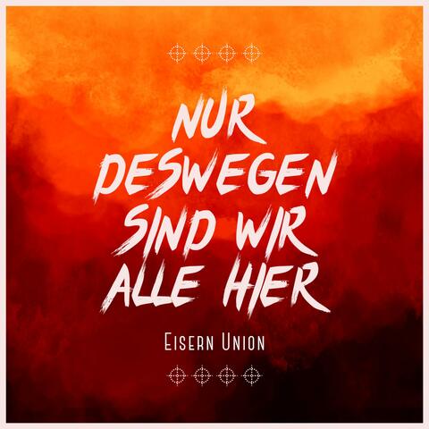 Nur deswegen sind wir alle hier