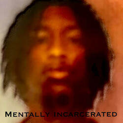 Mentally Incarcerated