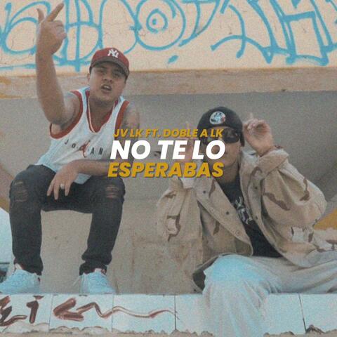 No Te Lo Esperabas (feat. Jv Lk & DobleA Lk)