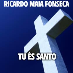 Ricardo Maia (Tu És Santo)