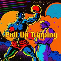 Pull Up Tripping (feat. CJ4L)