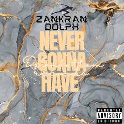 Never gonna have