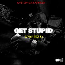 GET STUPID