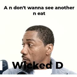 A n don't wanna see another n eat