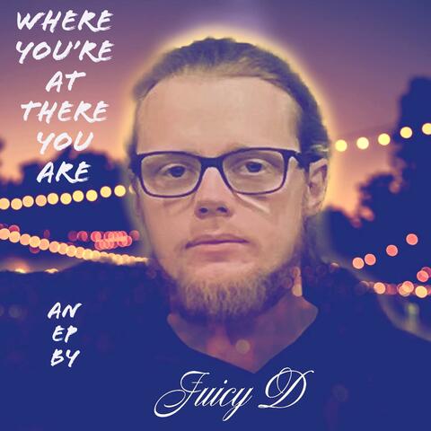 Where You're At There You Are