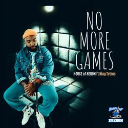 No More Games (feat. King Tetrus)