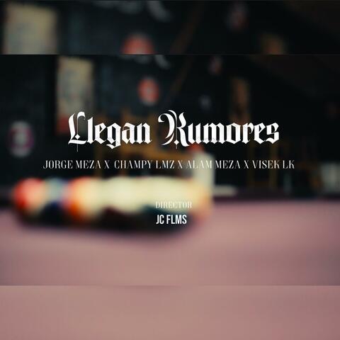 Llegan Rumores (feat. Jorge Meza, Alam Meza, Champy lmz & Visek Lk)