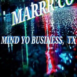MIND YO BUSINESS, TX