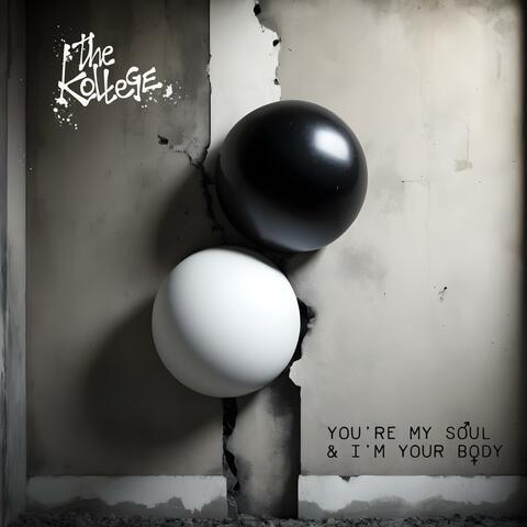 YOU'RE MY SOUL & I'M YOUR BODY
