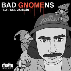 Bad Gnomens (feat. Con Jarson)