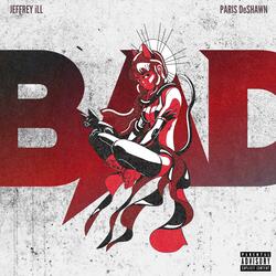BAD (feat. Paris DeShawn)
