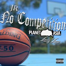 No Competition (feat. Planet Asia & Lady Loca)