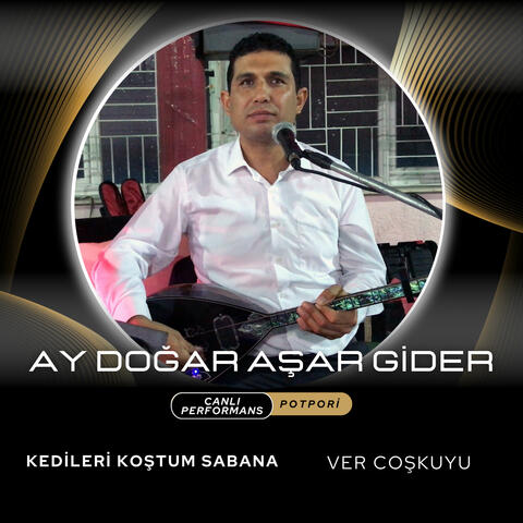 Ay Doğar Aşar Gider / Kedileri Koştum Sabana / Ver Coşkuyu (Live)