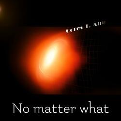 No Matter What