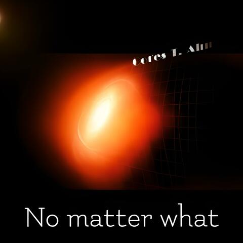 No Matter What