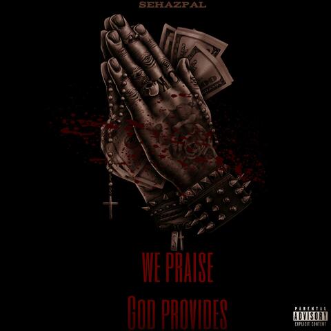 we praise God provides