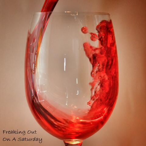 Freaking Out On A Saturday