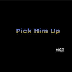 Pick Him Up