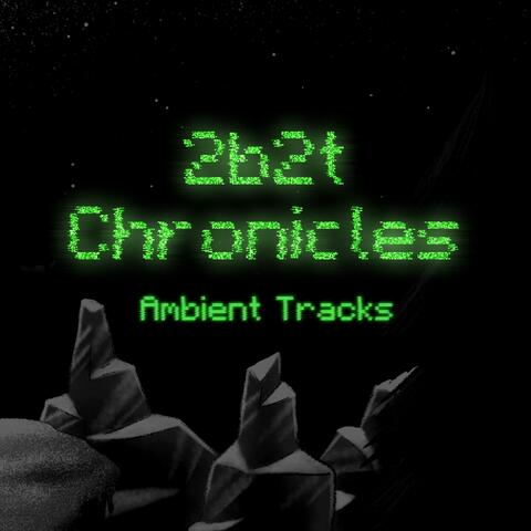 2b2t Chronicles Ambient Tracks (Original Webseries Soundtrack)