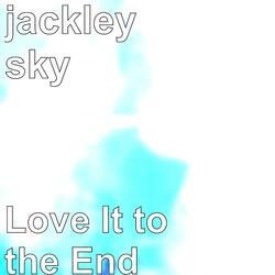 Love It To The End