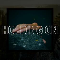 Holding On