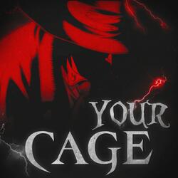 Your Cage