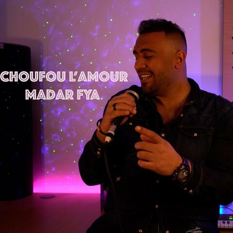 Choufou l'amour madar fya