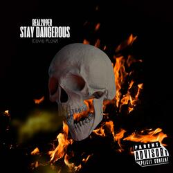 Stay Dangerous (Covid Flow)