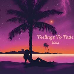 Feelings To Fade