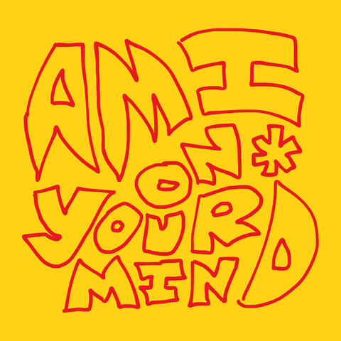 AM I ON YOUR MIND
