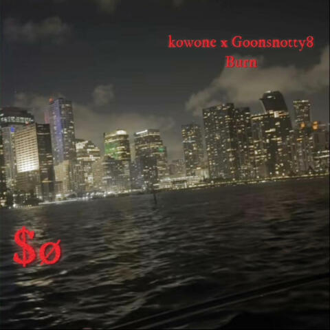 Burn (feat. Goonsnotty8)