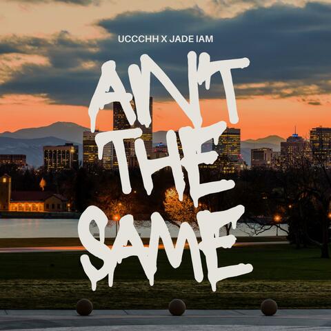 Ain't the Same (feat. Jade IAM)