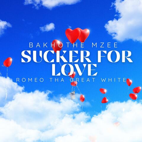 Sucker For Love (feat. Romeo ThaGreatWhite)