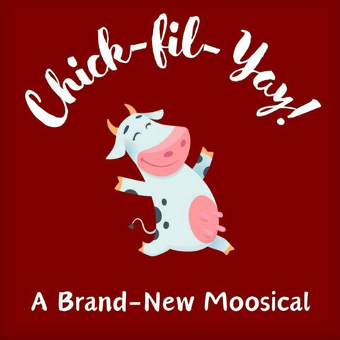 Chick-Fil-Yay! A Brand New Moosical (Originial Cast Recording)