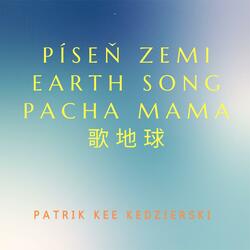 PÍSEŇ ZEMI - Earth Song - Pacha Mama - 歌地球