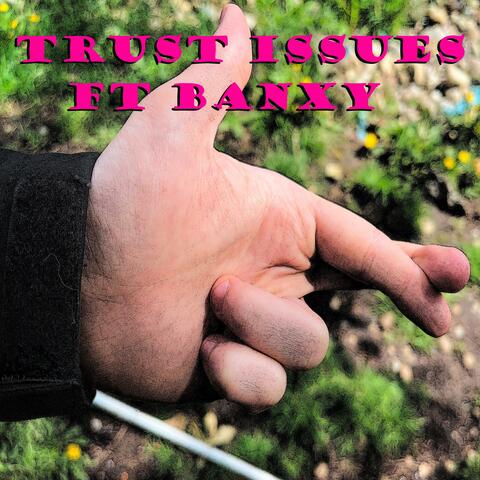 Trust Issues (feat. Banxy)