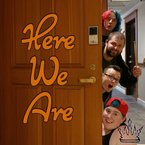 Here We Are