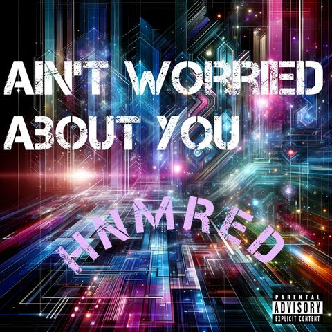 Ain't Worried About You