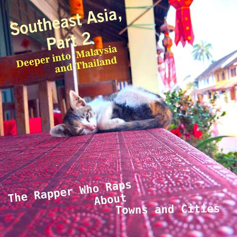 Southeast Asia, Part 2: Deeper into Malaysia and Thailand