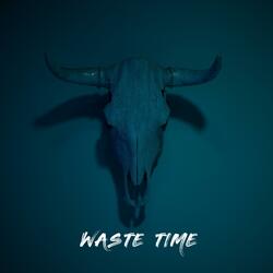 Waste Time