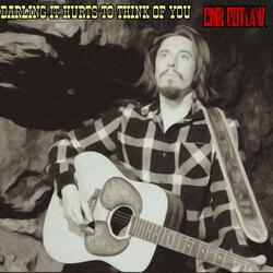 Darling It Hurts To Think Of You