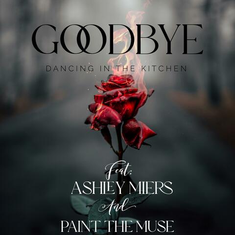 Kiss Me (Goodbye) (feat. Ashley Miers & Paint the Muse)