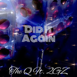 Did It Again-The Q (feat. 2GZ)