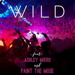 Wild (feat. Ashley Miers & Paint the Muse)
