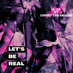 LET'S BE REAL (feat. Conway the Machine)