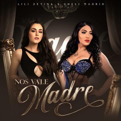 NOS VALE MADRE (feat. CHELI MADRID)