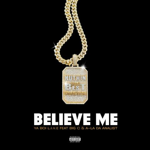 Believe Me (feat. Big C & A-La Da Analist)