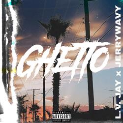 GHETTO (feat. JerryWavy)