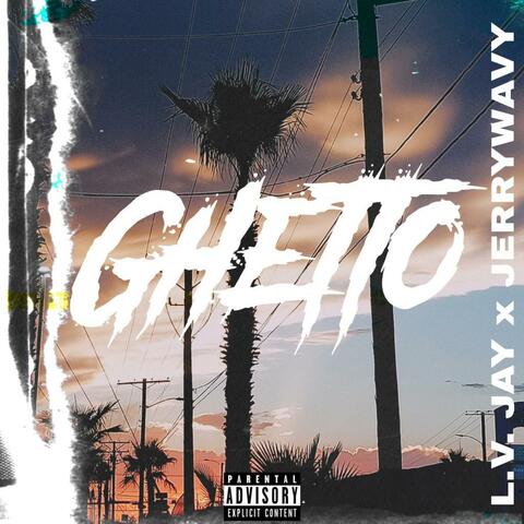 GHETTO (feat. JerryWavy)